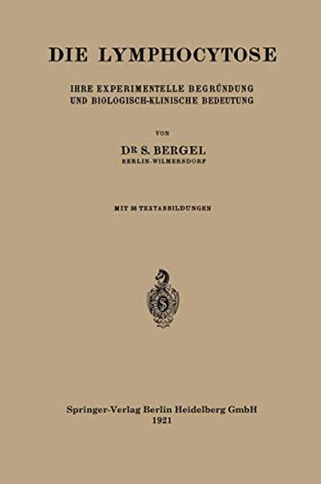 Die Lymphocytose: Ihre Experimentelle Begründung Und Biologisch-Klinische Bedeutung-..