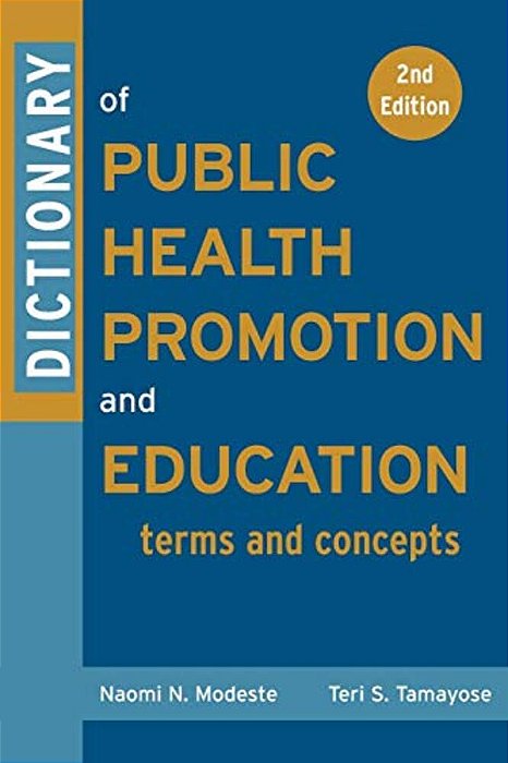 Dictionary Of Public Health Promotion And Education: Terms And Concepts-..