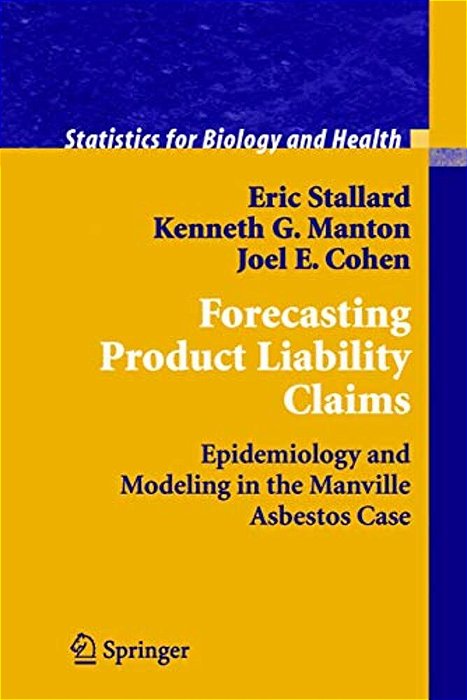 Forecasting Product Liability Claims: Epidemiology And Modeling In The Manville Asbestos Case-..