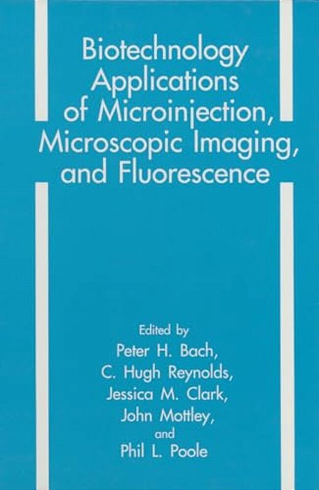 Biotechnology Applications Of Microinjection, Microscopic Imaging, And Fluorescence-..