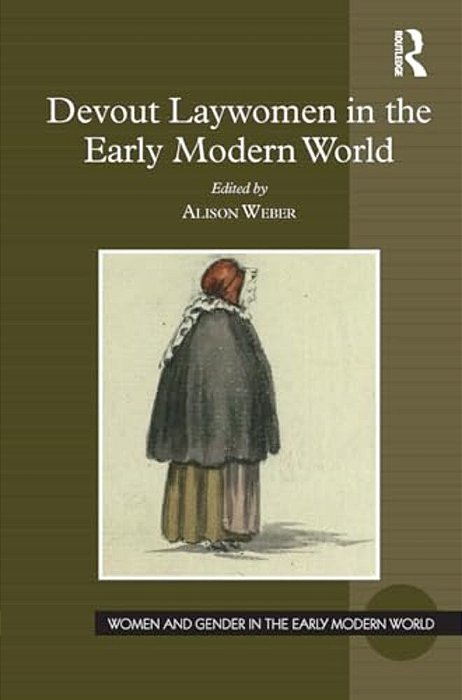 Devout Laywomen In The Early Modern World-..