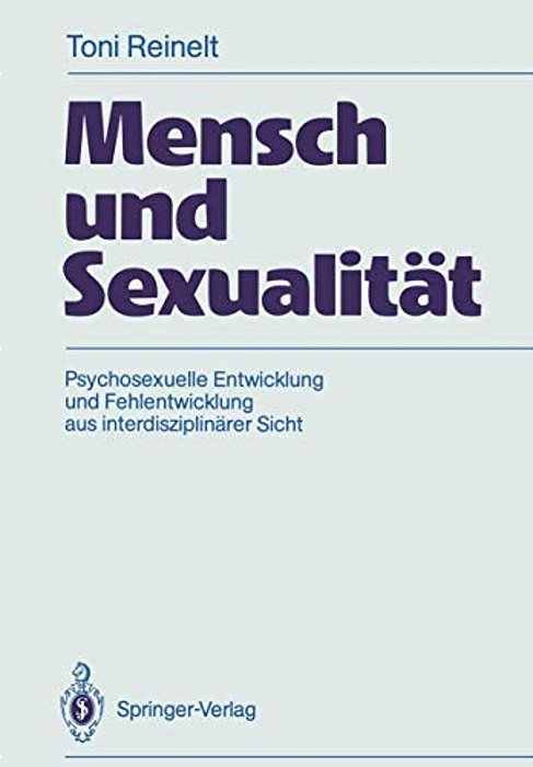 Mensch Und Sexualität: Psychosexuelle Entwicklung Und Fehlentwicklung Aus Interdisziplinärer Sicht-..