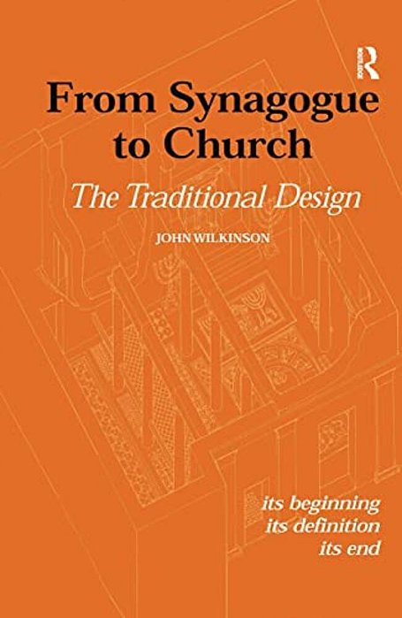 From Synagogue To Church: The Traditional Design: Its Beginning, Its Definition, Its End-..