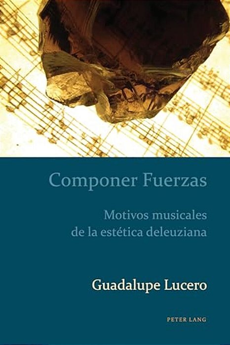 Componer Fuerzas: Motivos Musicales De La Estética Deleuziana-..