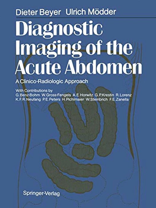 Diagnostic Imaging Of The Acute Abdomen: A Clinico-Radiologic Approach-..