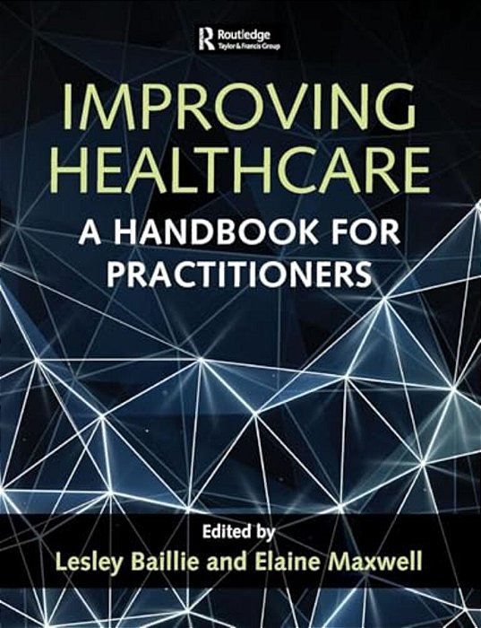 Improving Healthcare: A Handbook For Practitioners-..