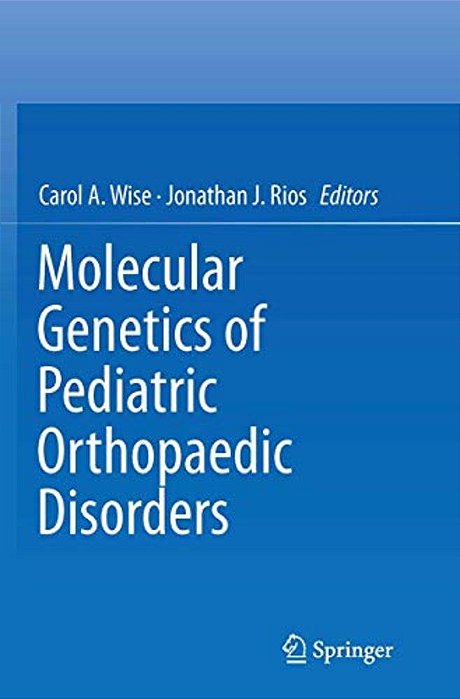 Molecular Genetics Of Pediatric Orthopaedic Disorders-..