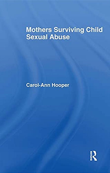 Mothers Surviving Child Sexual Abuse-..