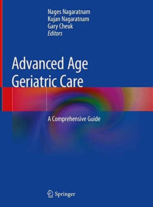 Advanced Age Geriatric Care: A Comprehensive Guide-..
