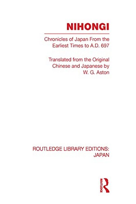 Nihongi: Chronicles Of Japan From The Earliest Times To A D 697-..