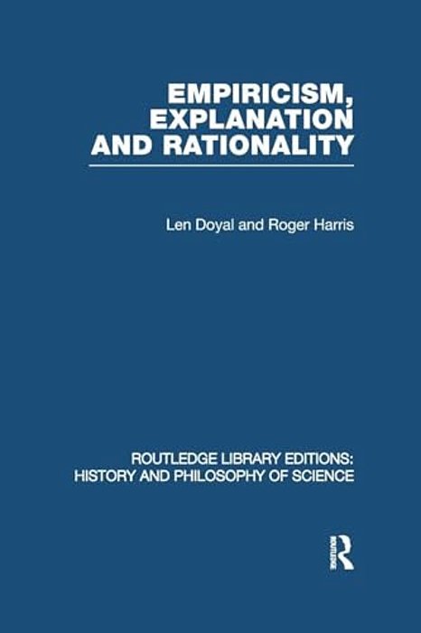 Empiricism, Explanation And Rationality: An Introduction To The Philosophy Of The Social Sciences-..