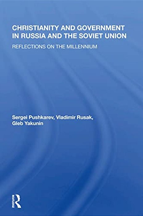 Christianity And Government In Russia And The Soviet Union: Reflections On The Millennium-..