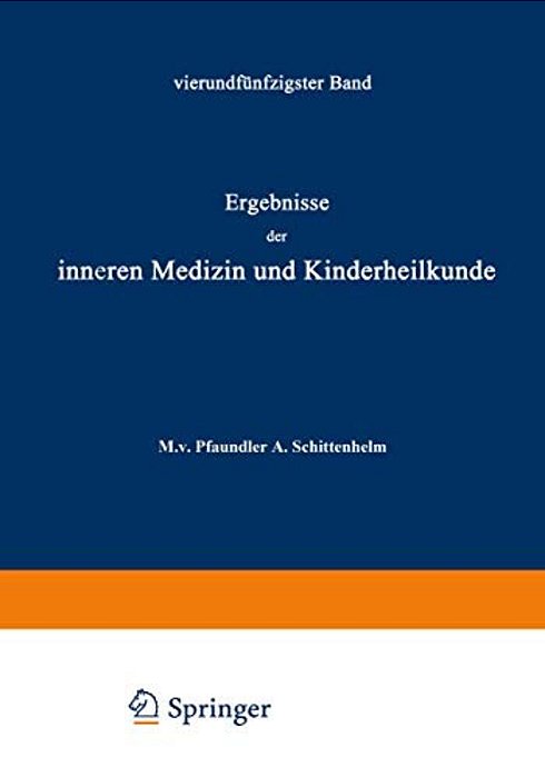 Ergebnisse Der Inneren Medizin Und Kinderheilkunde: Vierundfünfzigster Band-..