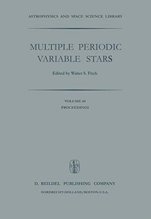 Multiple Periodic Variable Stars: Proceedings Of The International Astronomical Union Colloquium No. 29, Held At Budapest, Hungary 1-5 September 1975-..