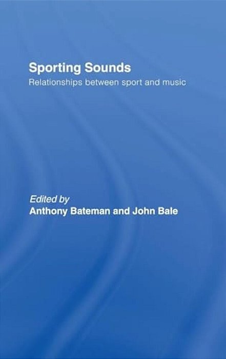 Sporting Sounds: Relationships Between Sport And Music-..