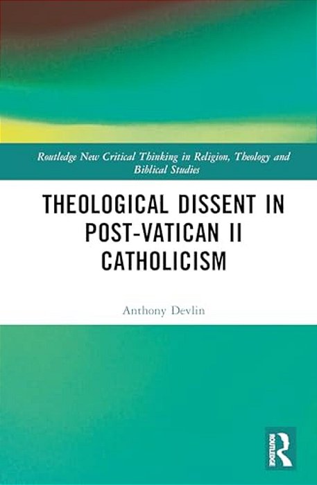 Theological Dissent In Post-Vatican II Catholicism-..