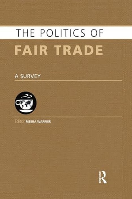 The Politics Of Fair Trade: A Survey-..