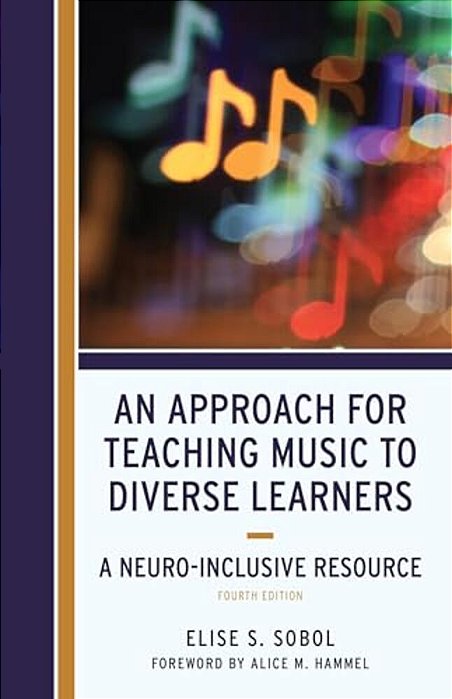 An Approach For Teaching Music To Diverse Learners: A Neuro-Inclusive Resource-..