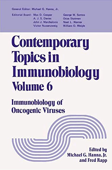 Contemporary Topics In Immunobiology: Immunobiology Of Oncogenic Viruses-..