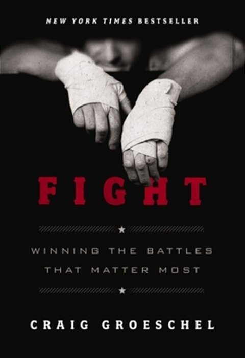Fight: Winning The Battles That Matter Most-..