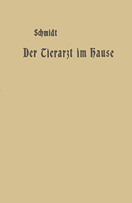 Der Tierarzt Im Hause: Ein Ratgeber Für Jedermann-..