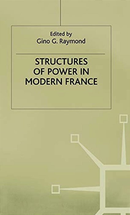 Structures Of Power In Modern France-..