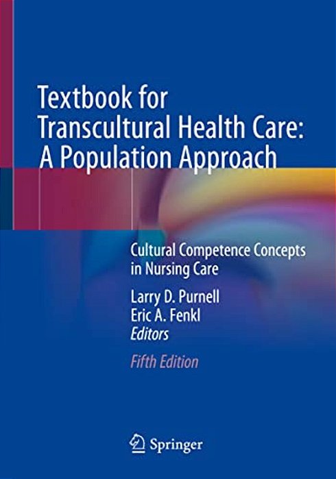 Textbook For Transcultural Health Care: A Population Approach: Cultural Competence Concepts In Nursing Care-..