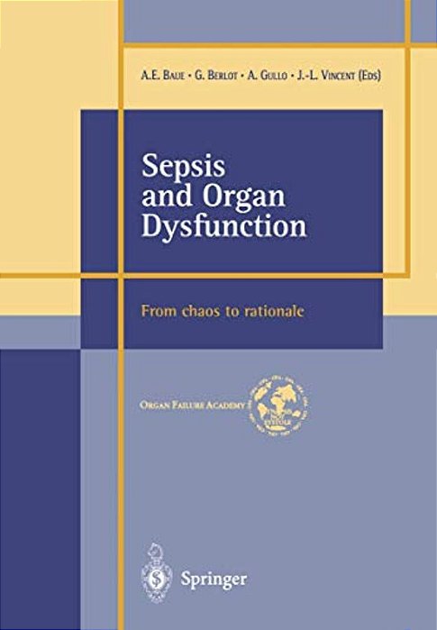 Sepsis And Organ Dysfunction:... From Chaos To Rationale... -..