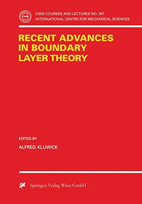 Recent Advances In Boundary Layer Theory-..
