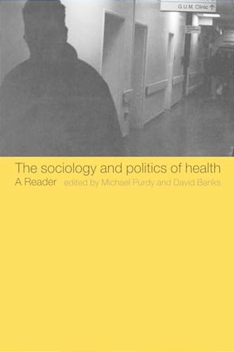 The Sociology And Politics Of Health: A Reader-..