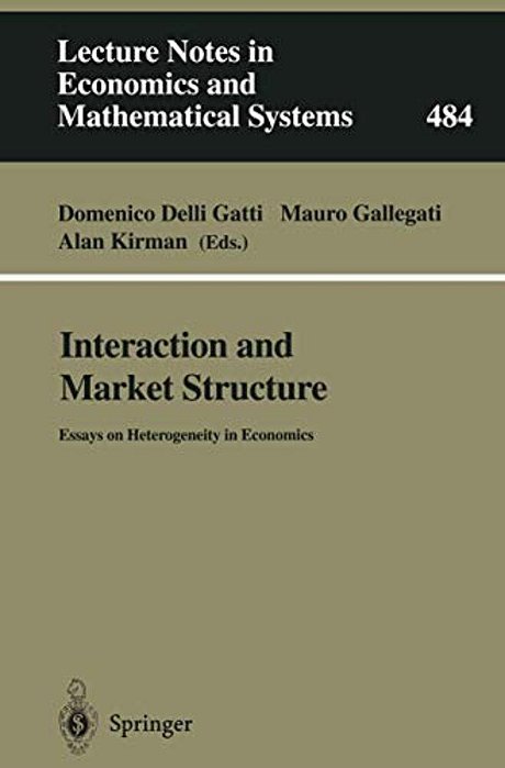 Interaction And Market Structure: Essays On Heterogeneity In Economics-..
