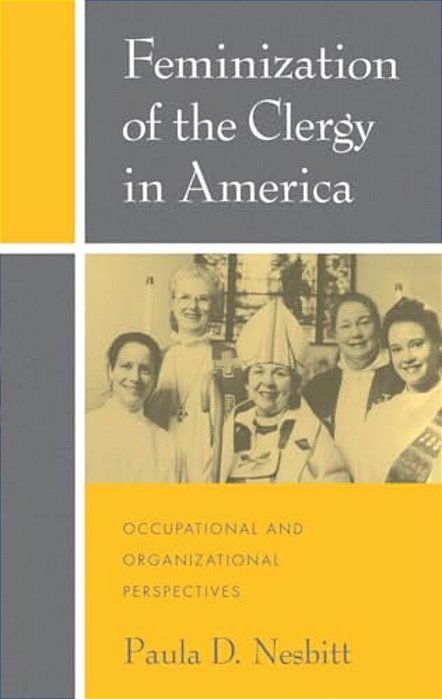 Feminization Of The Clergy In America: Occupational And Organizational Perspectives-..
