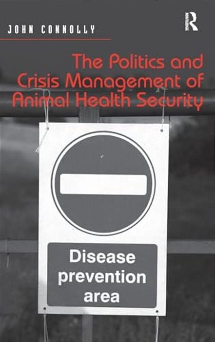 The Politics And Crisis Management Of Animal Health Security-..