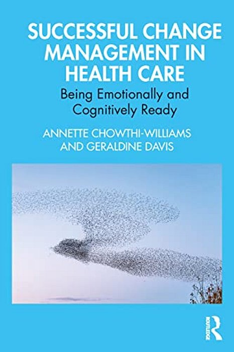 Successful Change Management In Health Care: Being Emotionally And Cognitively Ready-..