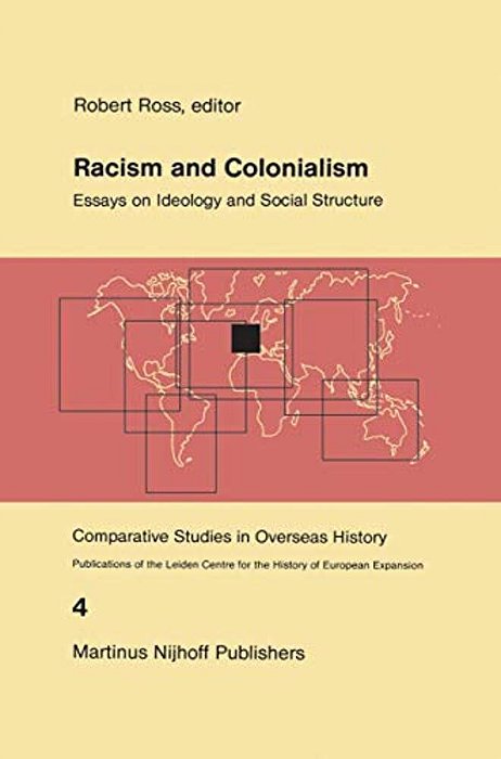 Racism And Colonialism: Essays On Ideology And Social Structure-..