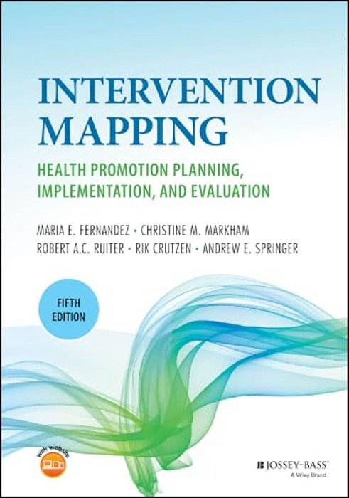 Intervention Mapping: Health Promotion Planning, Implementation, And Evaluation-..