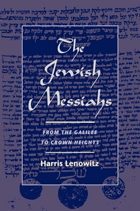 The Jewish Messiahs: From The Galilee To Crown Heights-..