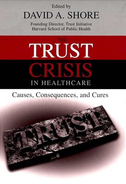 The Trust Crisis In Healthcare: Causes, Consequences, And Cures-..