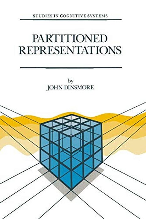 Partitioned Representations: A Study In Mental Representation, Language Understanding And Linguistic Structure-..