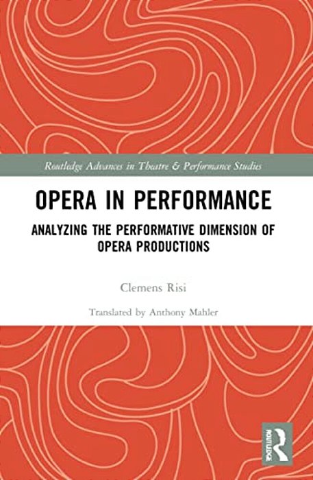 Opera In Performance: Analyzing The Performative Dimension Of Opera Productions-..
