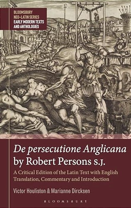 De Persecutione Anglicana By Robert Persons S. J.: A Critical Edition Of The Latin Text With English Translation, Commentary And Introduction-..