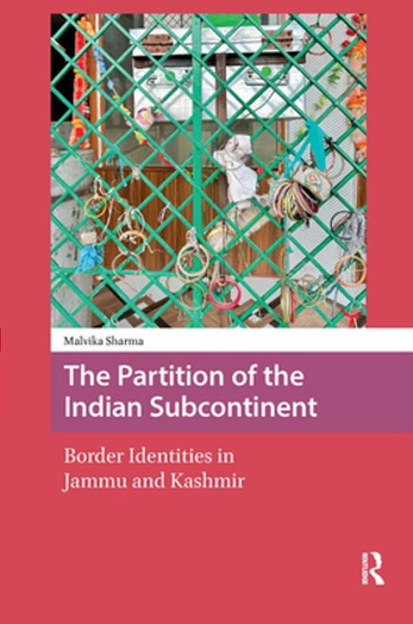 The Partition Of The Indian Subcontinent: Border Identities In Jammu And Kashmir-..