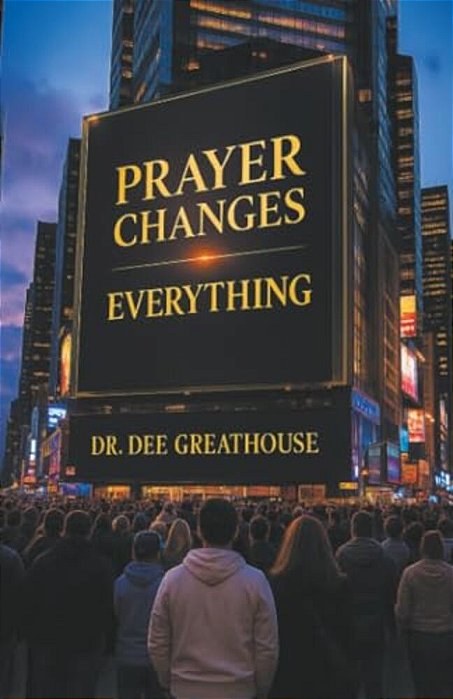 Prayer Changes Everything-..
