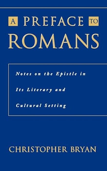 A Preface To Romans: Notes On The Epistle In Its Literary And Cultural Setting-..