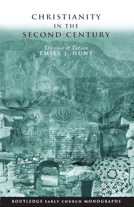 Christianity In The Second Century: The Case Of Tatian-..