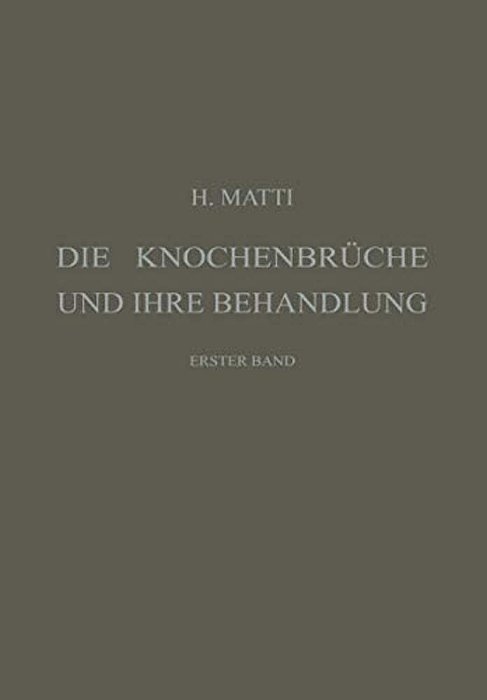 Die Knochenbrüche Und Ihre Behandlung: Ein Lehrbuch Für Studierende Und Ärzte, Erster Band-..