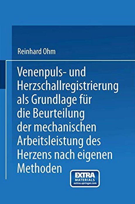 Venenpuls- Und Herzschallregistrierung Als Grundlage Für Die Beurteilung Der Mechanischen Arbeitsleistung Des Herzens Nach Eigenen Methoden-..