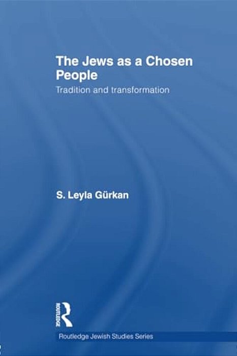 The Jews As A Chosen People: Tradition And Transformation-..