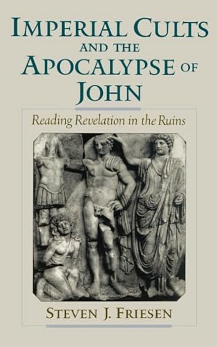 Imperial Cults And The Apocalypse Of John: Reading Revelation In The Ruins-..