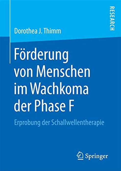 Förderung Von Menschen Im Wachkoma Der Phase F: Erprobung Der Schallwellentherapie-..